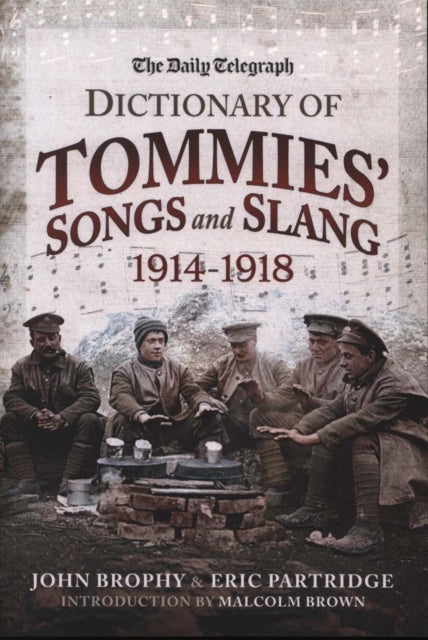 The Daily Telegraph Dictionary of Tommies' Songs and Slang 1914-1918, John Brophy & Eric Partridge