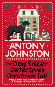 The Dog Sitter Detective's Christmas Tail SIGNED, Antony Johnston
