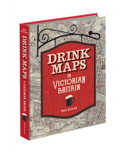 Drink Maps in Victorian Britain, Kris Butler