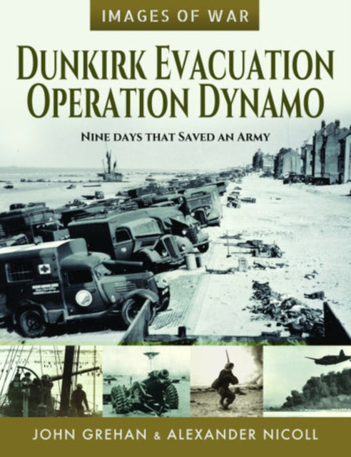 Dunkirk Evacuation - Operation Dynamo: Nine Days that Saved an Army, Martin Mace & John Grehan