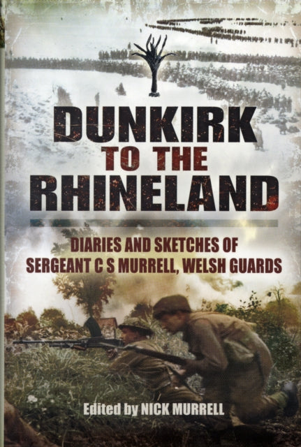 Dunkirk to the Rhineland, Nick Murrell