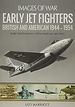 Early Jet Fighters: British and American 1944 - 1954, Leo Marriott