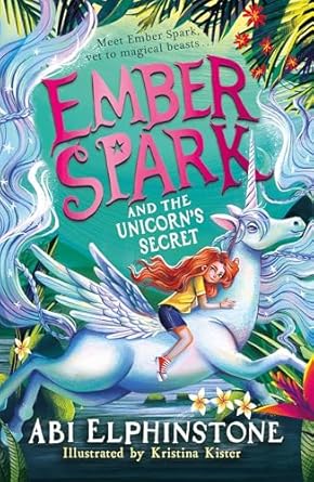Ember Spark and the Unicorn's Secret, Abi Elphinstone