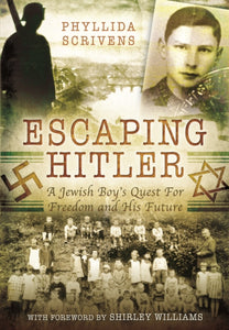 Escaping Hitler: A Jewish Boy's Quest for Freedom and His Future, Phyllida Scrivens
