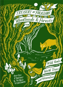 Treasury of Folklore: Woodlands and Forests : Wild Gods, World Trees and Werewolves, Dee Dee Chainey & Willow Winsham