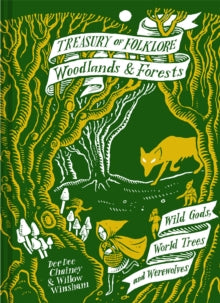 Treasury of Folklore: Woodlands and Forests : Wild Gods, World Trees and Werewolves, Dee Dee Chainey & Willow Winsham