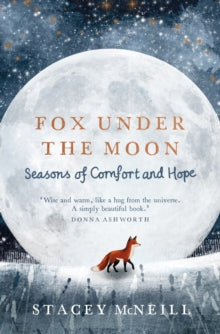 Fox Under the Moon : Seasons of Comfort and Hope SIGNED, Stacey McNeill