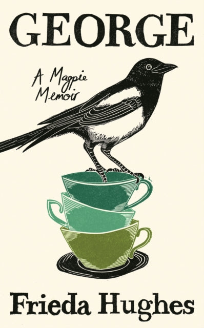 George: A Magpie Memoir, Frieda Hughes