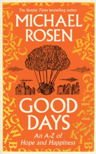 Good Days : An A-Z of Hope and Happiness SIGNED, Michael Rosen