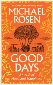 Good Days : An A-Z of Hope and Happiness SIGNED, Michael Rosen