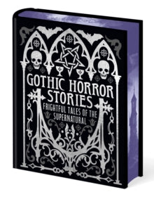 Gothic Horror Stories : Frightful Tales of the Supernatural, Various authors