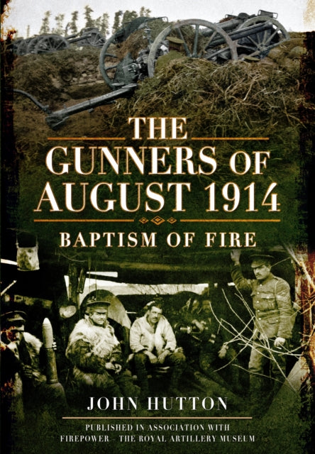 The Gunners of August 1914, John Hutton