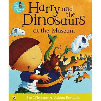 Harry and the Dinosaurs at the Museum, Ian Whybrow