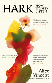 Hark: How Women Listen, Alice Vincent