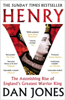 Henry V : The Astonishing Rise of England's Greatest Warrior King, Dan Jones