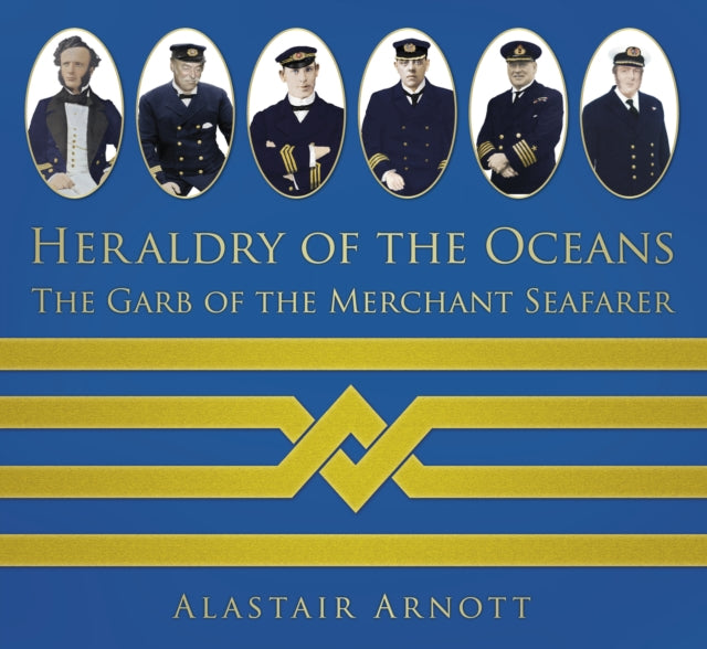 Heraldry of the Oceans: The Garb of the Merchant Seafarer, Alastair Arnott
