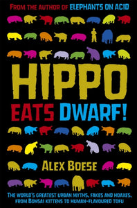 Hippo Eats Dwarf! Alex Boese