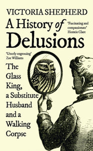 A History of Delusions, Victoria Shepherd