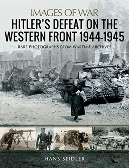 Hitler's Defeat on the Western Front, Hans Seidler