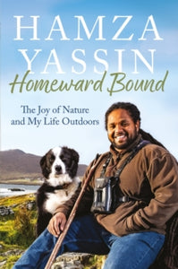 Homeward Bound : The joy of nature and my life outdoors SIGNED, Hamza Yassin