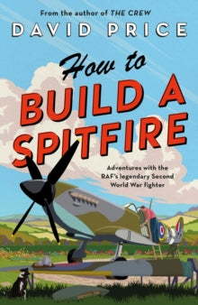How to Build a Spitfire, David Price