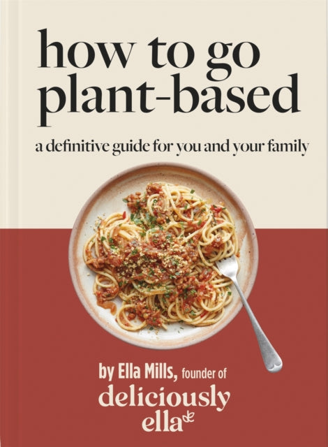 How to Go Plant-Based SIGNED, Ella Mills (Deliciously Ella)