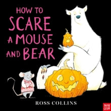 How to Scare a Mouse and Bear, Ross Collins