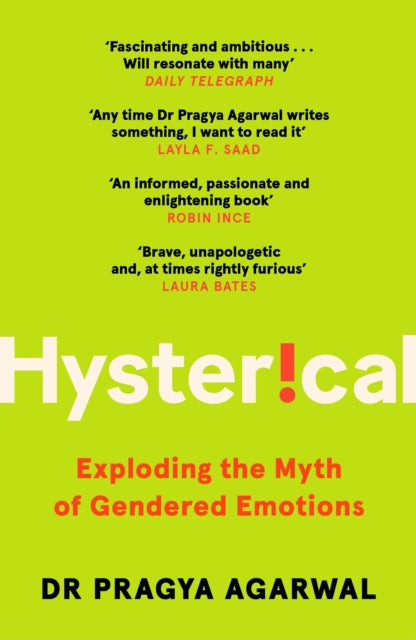 Hysterical: Exploding the Myth of Gendered Emotions, Dr Pragya Agarwal
