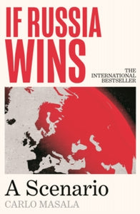 If Russia Wins : A Scenario , Carlo Masala