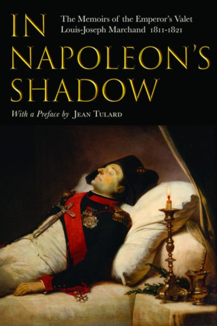In Napoleon's Shadow: The Memoirs of Louis-Joseph Marchand, Proctor Patterson Jones
