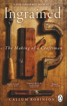 Ingrained: The Making of a Craftsman, Callum Robinson