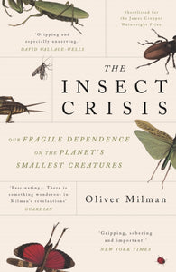 The Insect Crisis, Oliver Milman