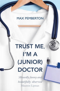 Trust Me, I'm a (Junior) Doctor, Max Pemberton
