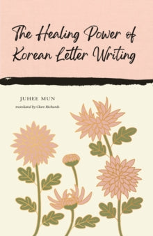 The Healing Power of Korean Letter Writing, Juhee Mun