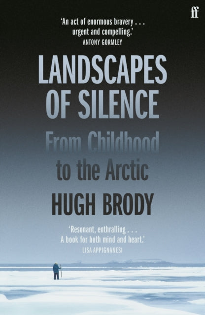Landscapes of Silence : From Childhood to the Arctic, Hugh Brody