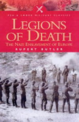 Legions of Death: The Nazi Enslavement of Europe, Rupert Butler
