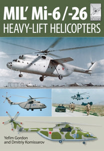 Mi-1, Mi-6 and Mi-26: Heavy Lift Helicopters, Yefim Gordon & Dmitriy Komissarov