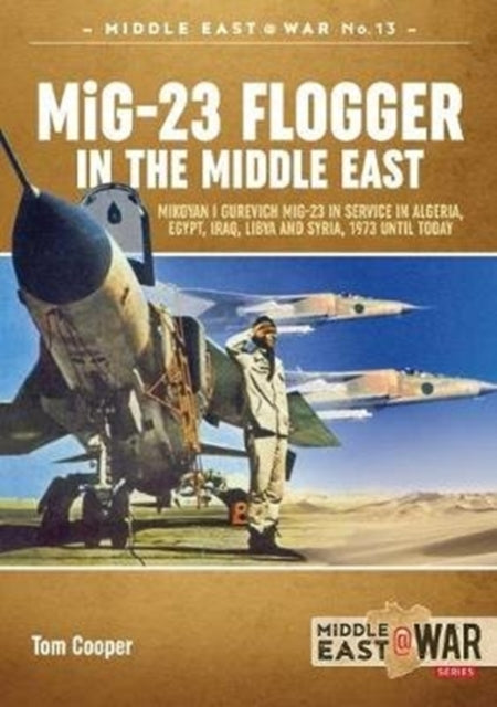 Mig-23 Flogger in the Middle East, Tom Cooper