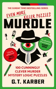 Murdle: Even More Killer Puzzles, G T Karber