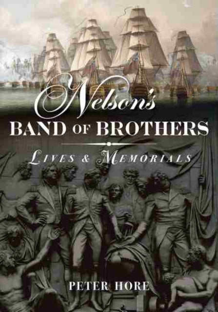 Nelson's Band of Brothers: Lives and Memorials, Peter Hore