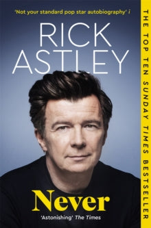 Never : The Autobiography, Rick Astley