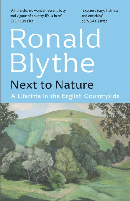 Next to Nature : A Lifetime in the English Countryside, Ronald Blythe