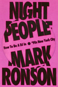 Night People : How to Be a DJ in ‘90s New York City SIGNED, Mark Ronson