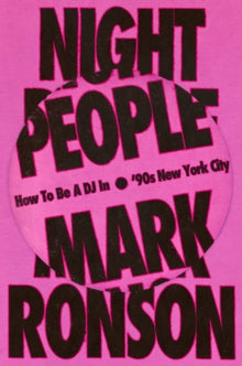 Night People : How to Be a DJ in ‘90s New York City SIGNED, Mark Ronson