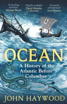 Ocean : A History of the Atlantic Before Columbus, John Haywood