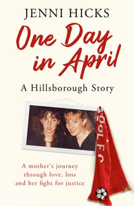 One Day in April - A Hillsborough Story, Jenni Hicks
