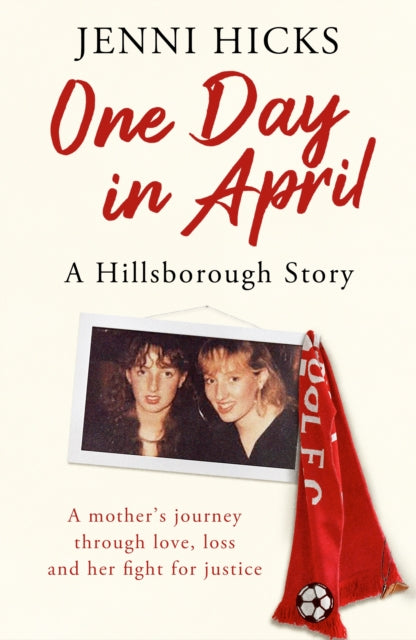 One Day in April - A Hillsborough Story, Jenni Hicks