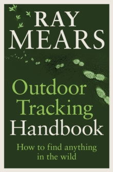Outdoor Tracking Handbook : How to find anything in the wild, Ray Mears