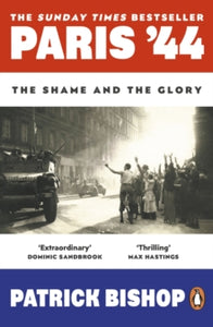 Paris '44 : The Shame and the Glory, Patrick Bishop