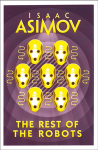 The Rest of the Robots, Isaac Asimov